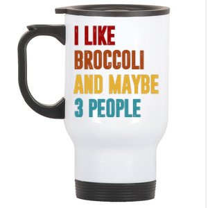 I Like Broccoli And Maybe 3 People Funny Stainless Steel Travel Mug