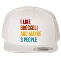 I Like Broccoli And Maybe 3 People Funny Wool Snapback Cap