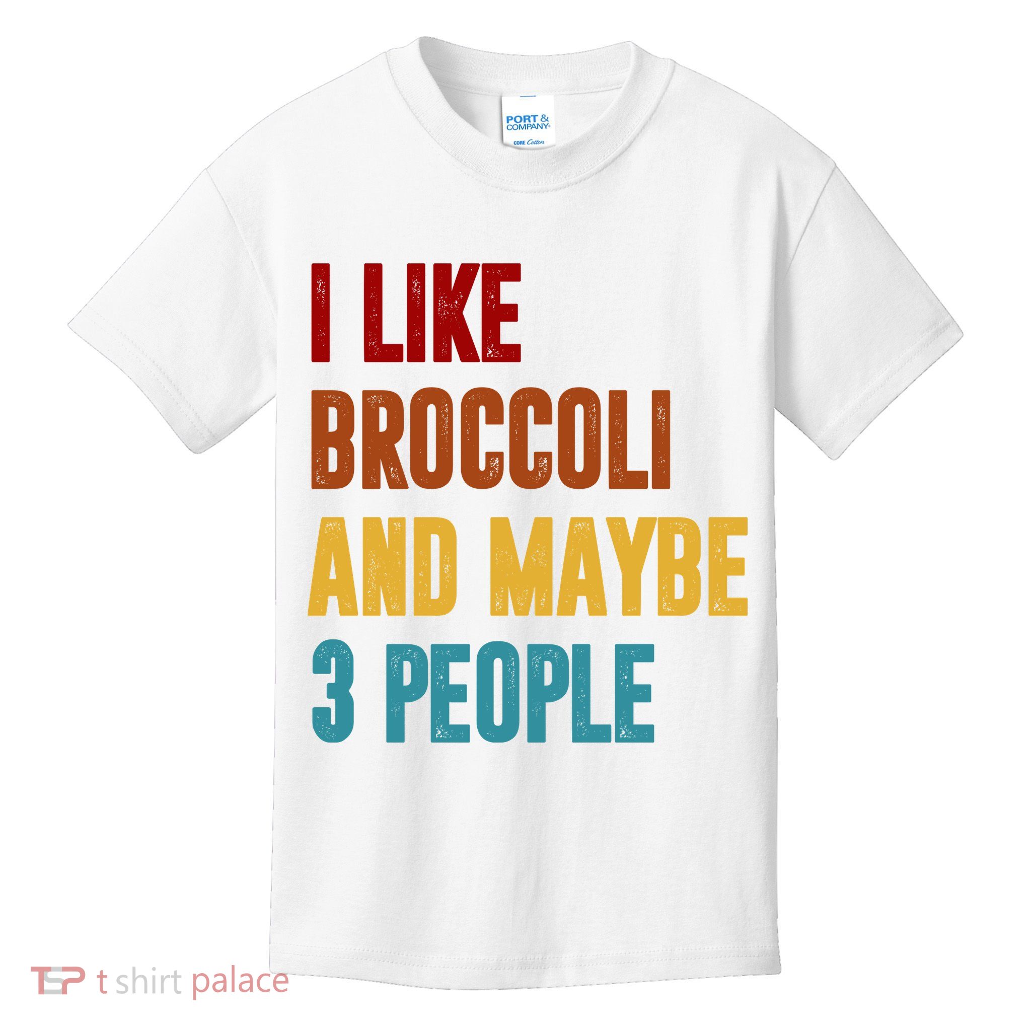 I Like Broccoli And Maybe 3 People Funny Kids T-Shirt
