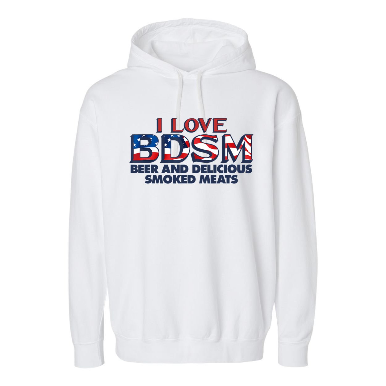 I Love BDSM Beers And Delicious Smoked Meats 4th Of July Garment-Dyed Fleece Hoodie