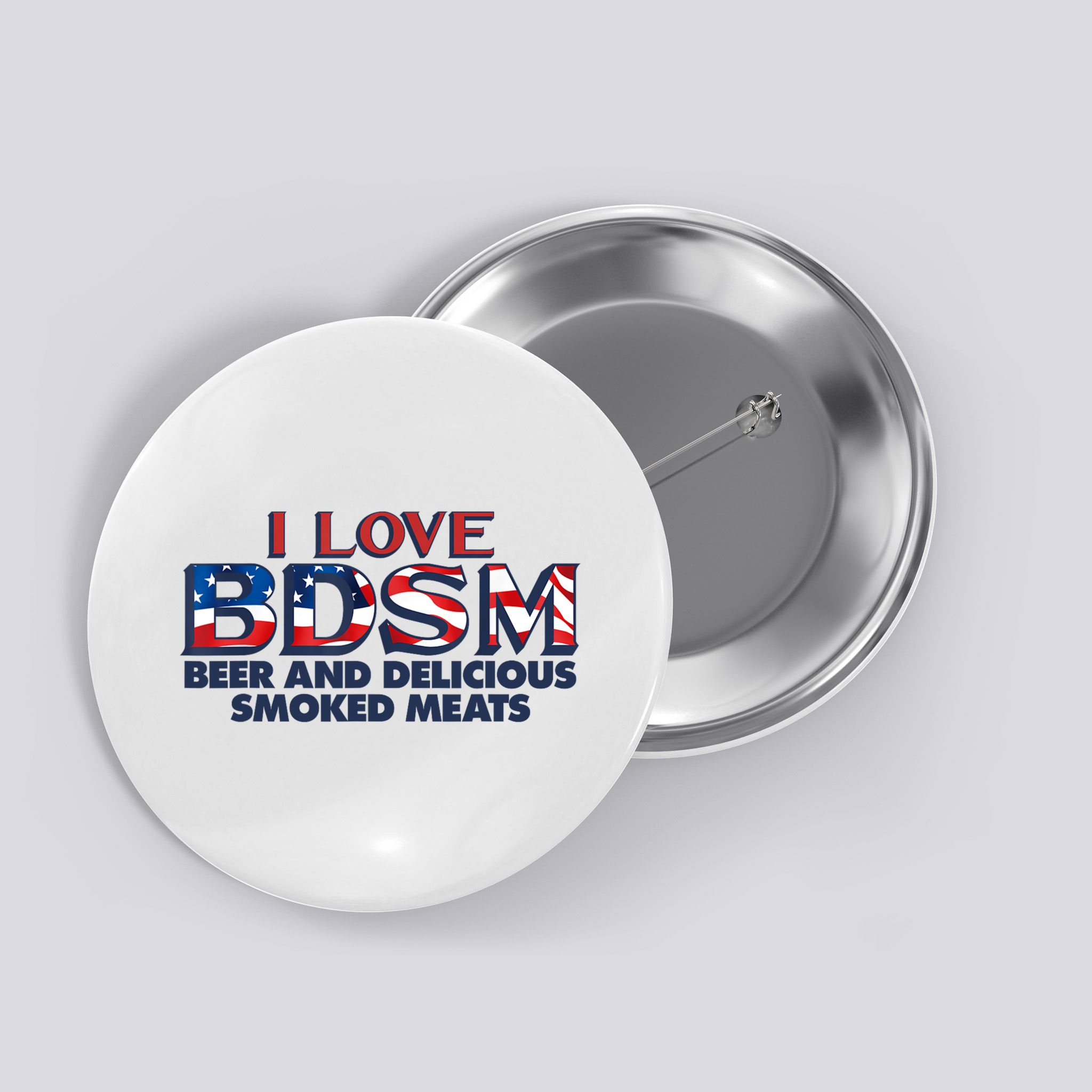 I Love BDSM Beers And Delicious Smoked Meats 4th Of July Button