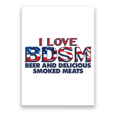 I Love BDSM Beers And Delicious Smoked Meats 4th Of July Poster