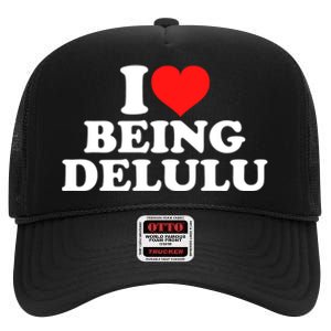 I Love Being Delulu High Crown Mesh Back Trucker Hat