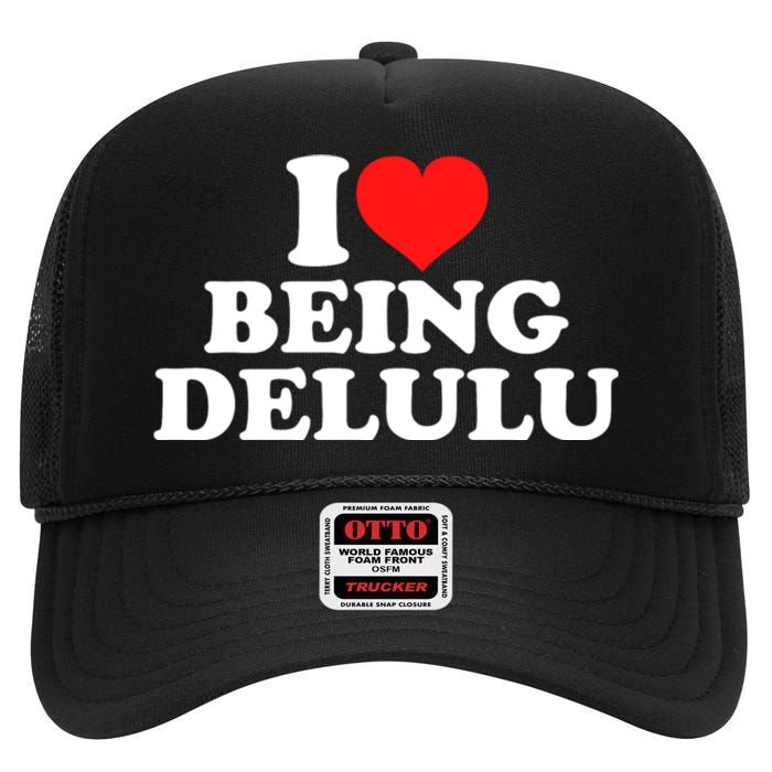 I Love Being Delulu High Crown Mesh Back Trucker Hat