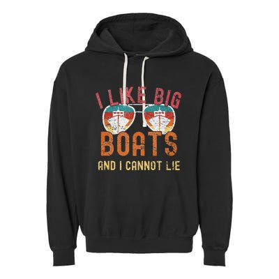 I Like Big Boats And I Cannot Lie Yacht Boating Funny Cruise Garment-Dyed Fleece Hoodie