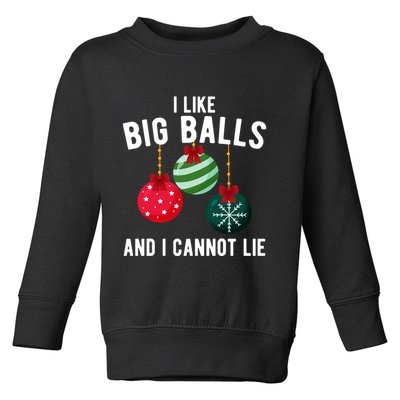 I Like Big Balls And I Cannot Lie Funny Christmas Toddler Sweatshirt