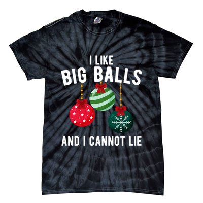 I Like Big Balls And I Cannot Lie Funny Christmas Tie-Dye T-Shirt