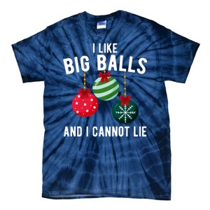 I Like Big Balls And I Cannot Lie Funny Christmas Tie-Dye T-Shirt