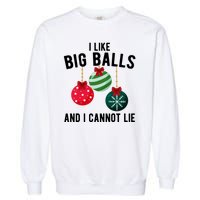 I Like Big Balls And I Cannot Lie Funny Christmas Garment-Dyed Sweatshirt