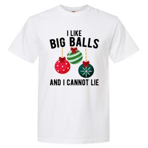 I Like Big Balls And I Cannot Lie Funny Christmas Garment-Dyed Heavyweight T-Shirt