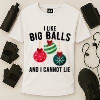 I Like Big Balls And I Cannot Lie Funny Christmas Performance Shirt
