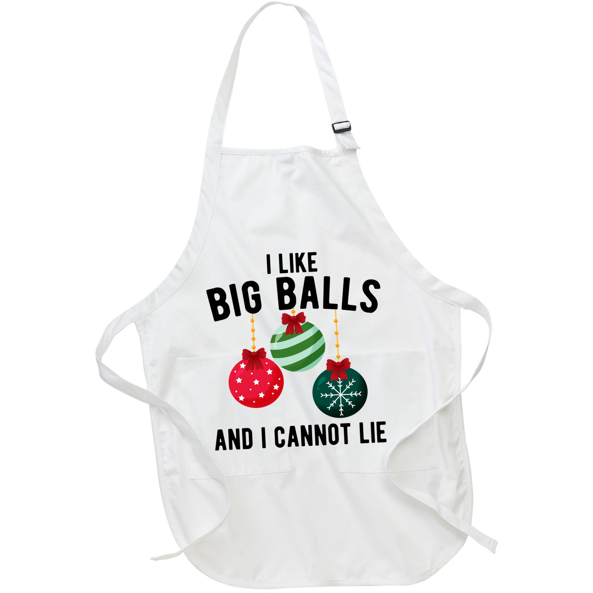 I Like Big Balls And I Cannot Lie Funny Christmas Apron