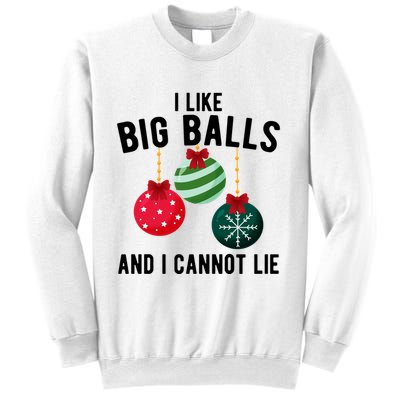 I Like Big Balls And I Cannot Lie Funny Christmas Sweatshirt