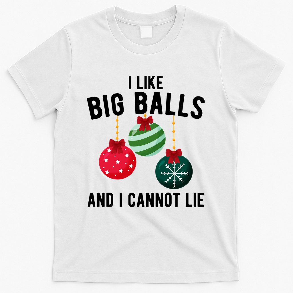 I Like Big Balls And I Cannot Lie Funny Christmas T-Shirt
