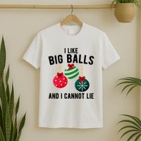 I Like Big Balls And I Cannot Lie Funny Christmas T-Shirt