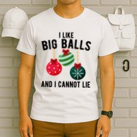I Like Big Balls And I Cannot Lie Funny Christmas T-Shirt