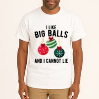 I Like Big Balls And I Cannot Lie Funny Christmas Tall T-Shirt