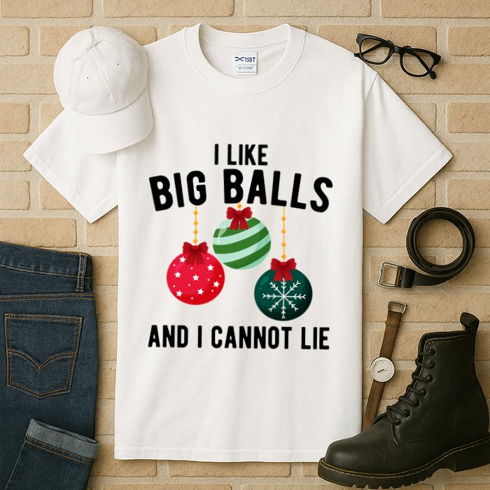 I Like Big Balls And I Cannot Lie Funny Christmas Tall T-Shirt