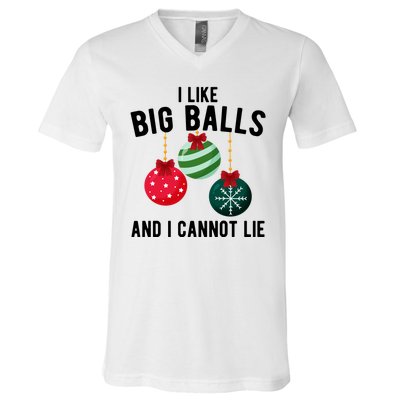 I Like Big Balls And I Cannot Lie Funny Christmas V-Neck T-Shirt