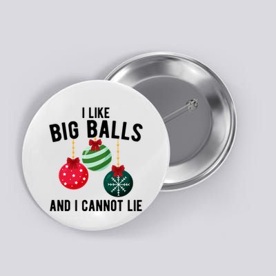 I Like Big Balls And I Cannot Lie Funny Christmas Button