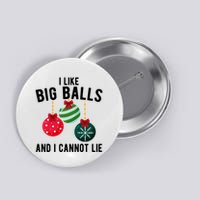 I Like Big Balls And I Cannot Lie Funny Christmas Button