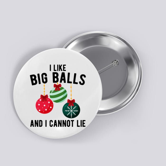 I Like Big Balls And I Cannot Lie Funny Christmas Button