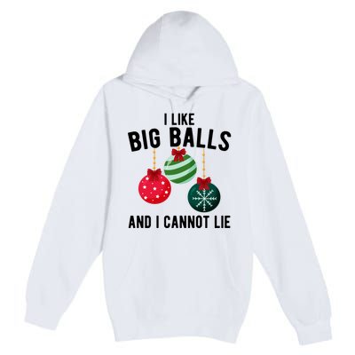 I Like Big Balls And I Cannot Lie Funny Christmas Premium Pullover Hoodie