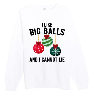 I Like Big Balls And I Cannot Lie Funny Christmas Premium Crewneck Sweatshirt