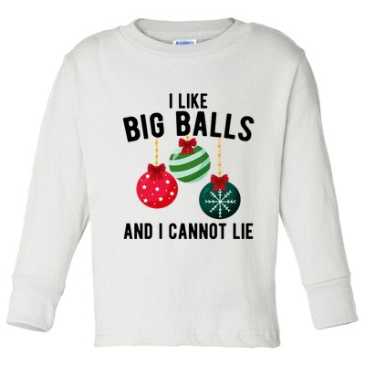 I Like Big Balls And I Cannot Lie Funny Christmas Toddler Long Sleeve Shirt