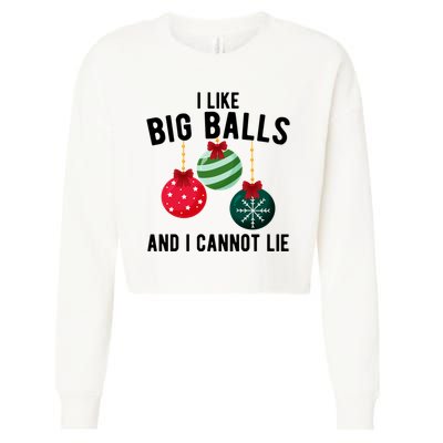 I Like Big Balls And I Cannot Lie Funny Christmas Cropped Pullover Crew