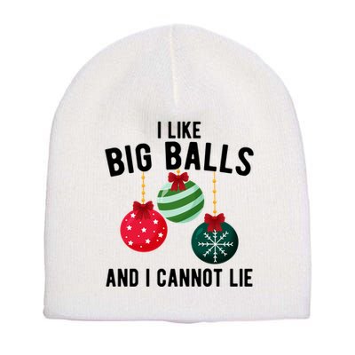 I Like Big Balls And I Cannot Lie Funny Christmas Short Acrylic Beanie