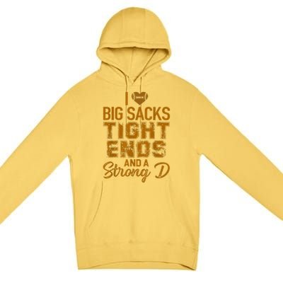 I Love Big Sacks Tight Ends And A Strong D Funny Football Premium Pullover Hoodie