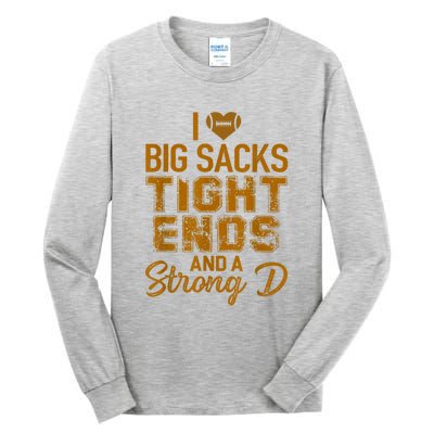 I Love Big Sacks Tight Ends And A Strong D Funny Football Tall Long Sleeve T-Shirt