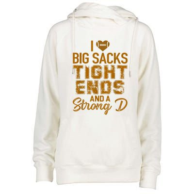 I Love Big Sacks Tight Ends And A Strong D Funny Football Womens Funnel Neck Pullover Hood