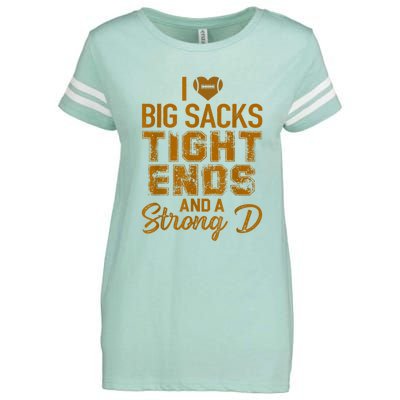 I Love Big Sacks Tight Ends And A Strong D Funny Football Enza Ladies Jersey Football T-Shirt