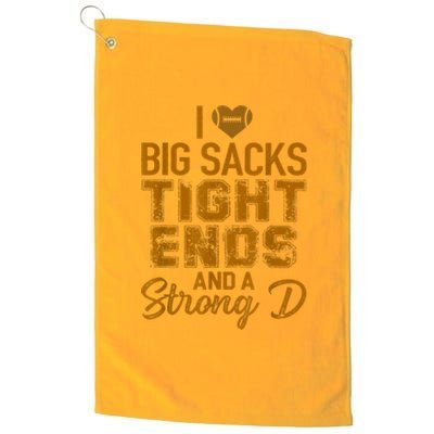 I Love Big Sacks Tight Ends And A Strong D Funny Football Platinum Collection Golf Towel