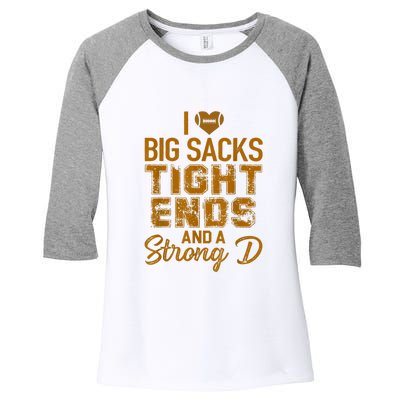 I Love Big Sacks Tight Ends And A Strong D Funny Football Women's Tri-Blend 3/4-Sleeve Raglan Shirt