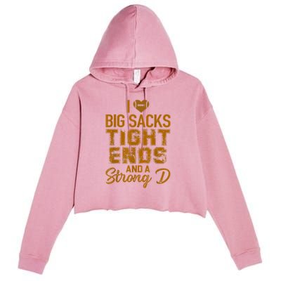 I Love Big Sacks Tight Ends And A Strong D Funny Football Crop Fleece Hoodie