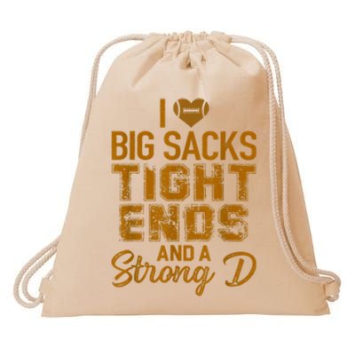 I Love Big Sacks Tight Ends And A Strong D Funny Football Drawstring Bag