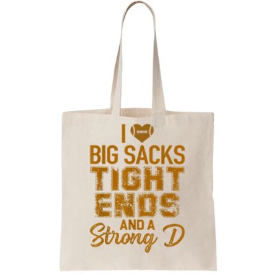 I Love Big Sacks Tight Ends And A Strong D Funny Football Tote Bag