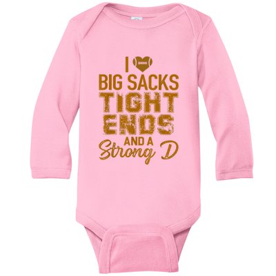 I Love Big Sacks Tight Ends And A Strong D Funny Football Baby Long Sleeve Bodysuit