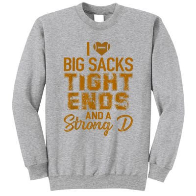 I Love Big Sacks Tight Ends And A Strong D Funny Football Sweatshirt