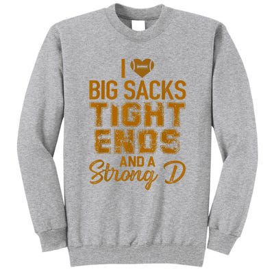 I Love Big Sacks Tight Ends And A Strong D Funny Football Tall Sweatshirt