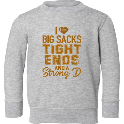 I Love Big Sacks Tight Ends And A Strong D Funny Football Toddler Sweatshirt