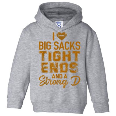 I Love Big Sacks Tight Ends And A Strong D Funny Football Toddler Hoodie
