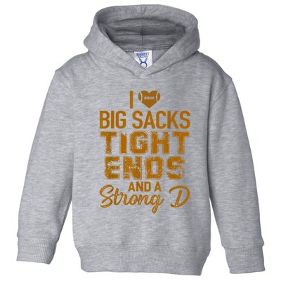 I Love Big Sacks Tight Ends And A Strong D Funny Football Toddler Hoodie