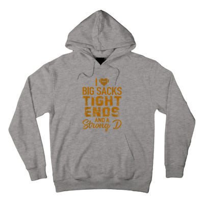 I Love Big Sacks Tight Ends And A Strong D Funny Football Tall Hoodie