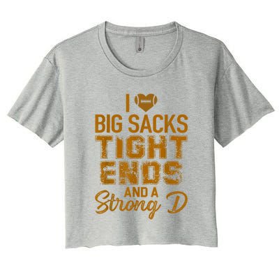 I Love Big Sacks Tight Ends And A Strong D Funny Football Women's Crop Top Tee