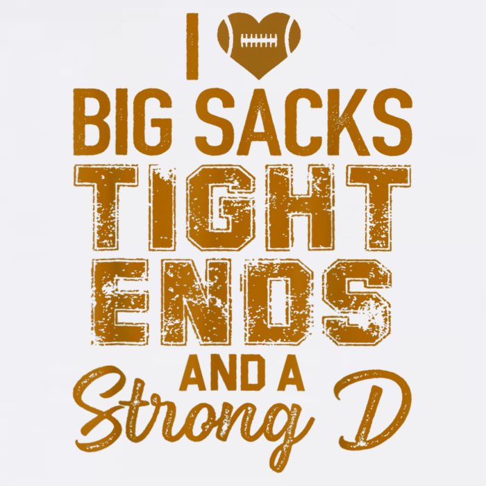 I Love Big Sacks Tight Ends And A Strong D Funny Football Cooling Performance Crew T-Shirt