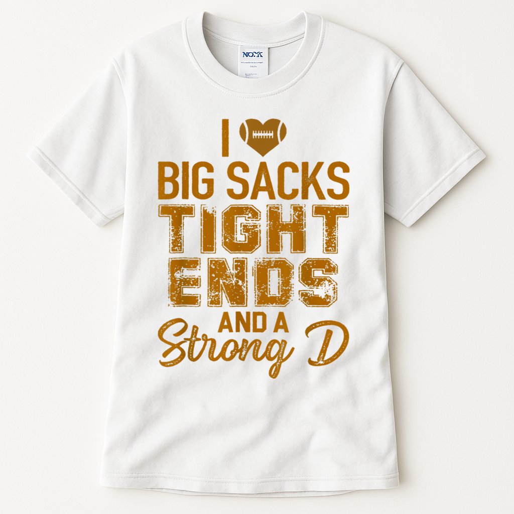 I Love Big Sacks Tight Ends And A Strong D Funny Football Tall T-Shirt